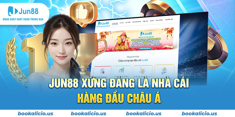 Jun88 xứng đáng là nhà cái hàng đầu Châu Á