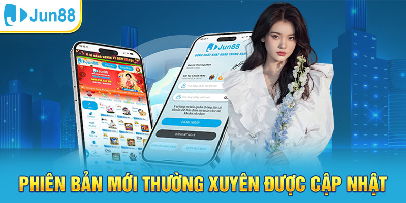 Phiên bản mới thường xuyên được cập nhật