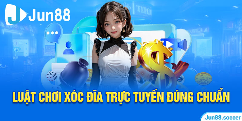 Luật chơi xóc đĩa trực tuyến đúng chuẩn