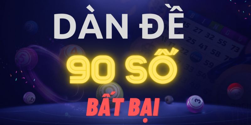 Khái quát chung về dàn đề 90 số